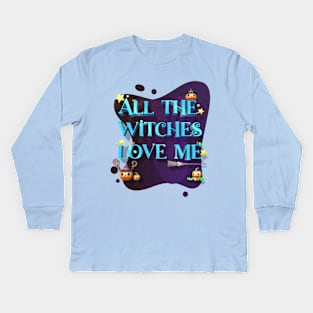 Halloween Funny all the witches love me Kids Long Sleeve T-Shirt